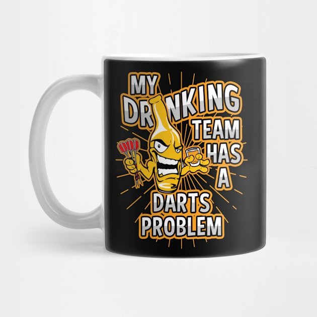 My Drinking Team Has A Darts Problem by megasportsfan